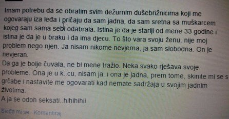 Facebook status: To što vara svoju ženu, nije moj problem nego njen. Ja nisam nikome nevjerna, ja sam slobodna. 