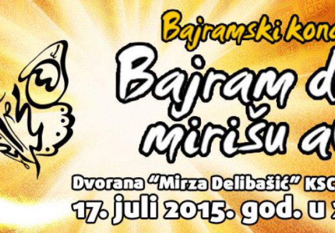 Sarajevo: Koncert "Bajram dođe, mirišu avlije" u petak