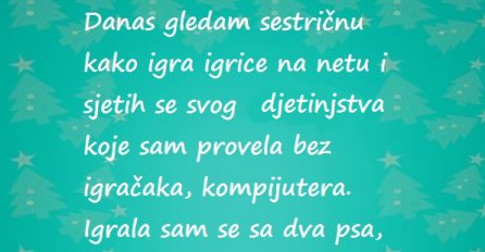 Evo zašto me  "dirne" moje  djetinjstvo...