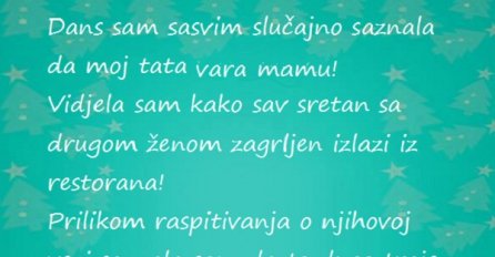 Moj tata vara mamu! Da li da joj to kažem?
