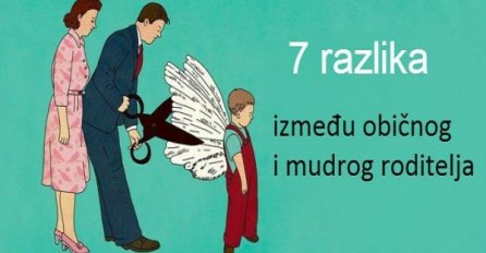 Da li ste mudar ili običan roditelj? 7 razlika između običnog i mudrog roditelja.