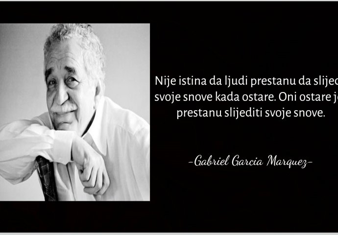 "Nije istina da ljudi prestanu da slijede svoje snove kada ostare. Oni ostare jer prestanu slijediti svoje snove"