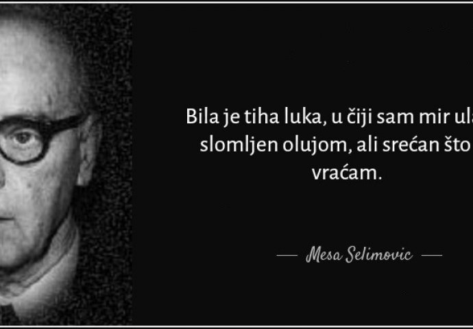 'Bila je tiha luka, u čiji sam mir ulazio slomljen olujom, ali srećan što se vraćam'