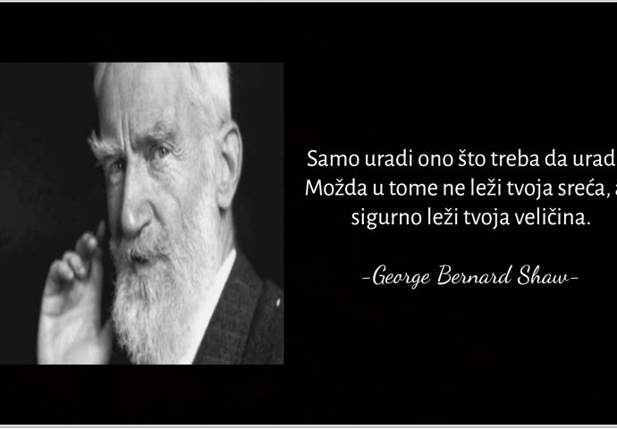 "Samo uradi ono što treba da uradiš. Možda u tome ne leži tvoja sreća, ali sigurno leži tvoja veličina"