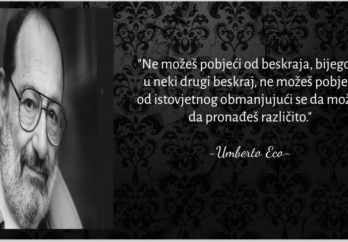 "Ne možeš pobjeći od beskraja, bijegom u neki drugi beskraj, ne možeš pobjeći od istovjetnog obmanjujući se da možeš da pronađeš različito" 