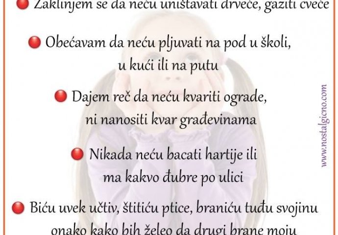 "Bit ću uvijek učitiv, štit ću ptice, branit ću tuđu svojinu onako kako bih želio da drugi brane moju"