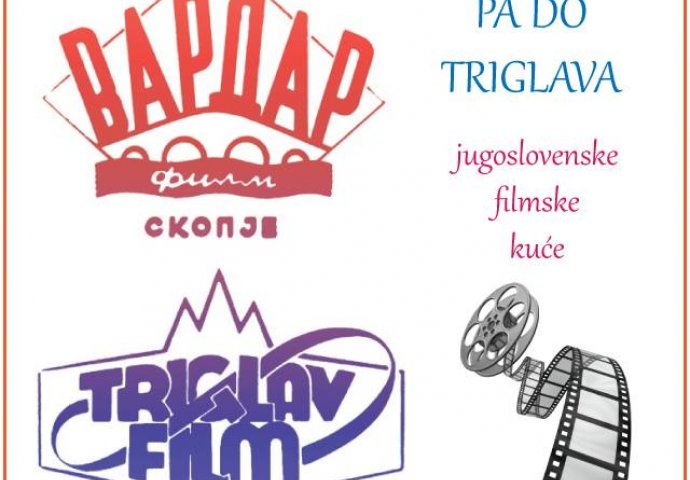 Od Vardara pa do Triglava: Jugoslovenske filmske kuće 