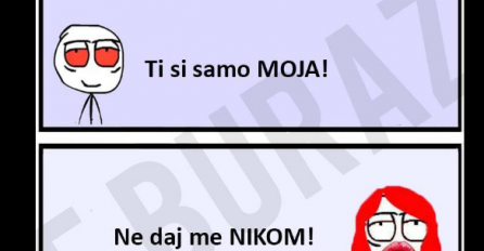 Ti si moja, ne dam te nikom!