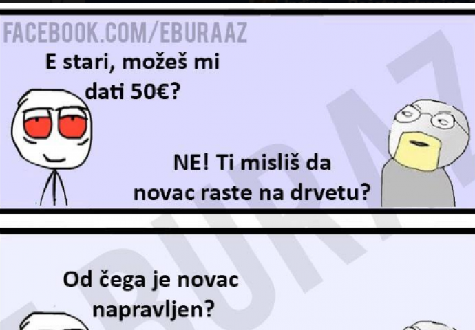 E stari, možeš mi dati 50 eura?