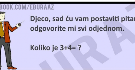 Djeco, sad ću vam postaviti pitanje odgovorite mi svi odjednom