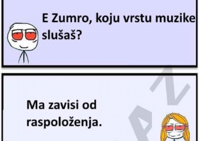 E Zumro, koju vrstu muzike slušaš?