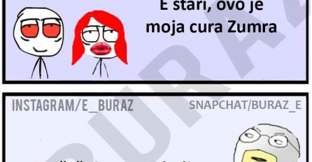 E stari, ovo je moja cura Zumra