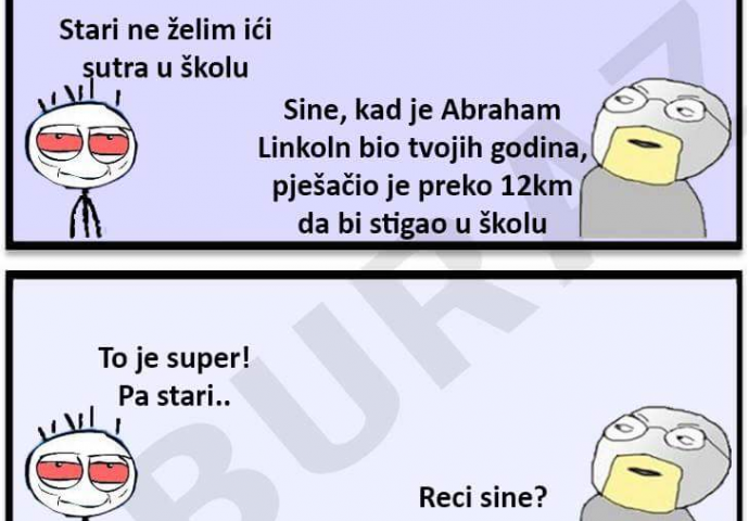 Stari, ne želim ići sutra u školu!