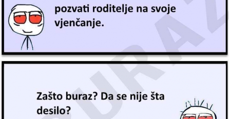 E buraz, odlučio sam da neću pozvati roditelje na svoje vjenčanje!