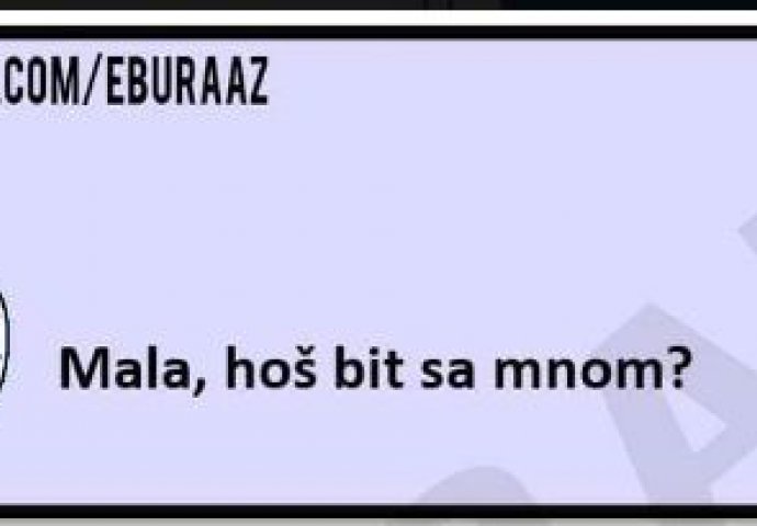 Buraz u akciji: "Mala, hoš biti sa mnom?" 