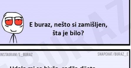 Bivša mu se udala, pa bi Buraz da pravi SHOW!