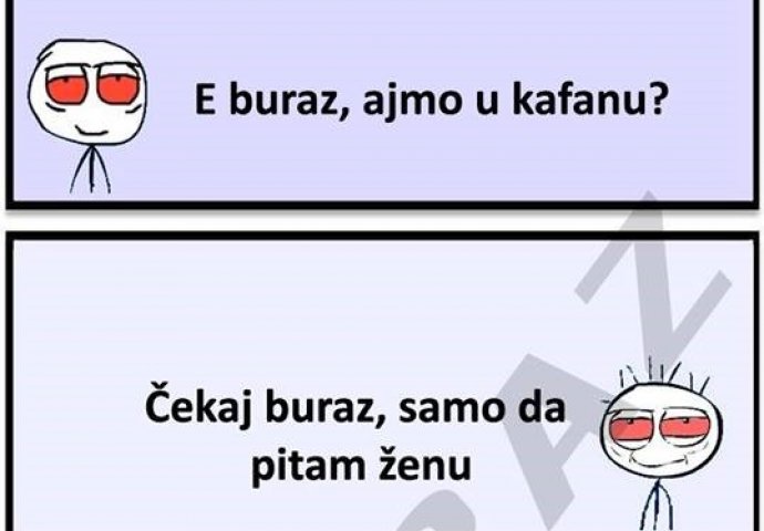 Kad Buraz ne smije od žene ni mrdnuti