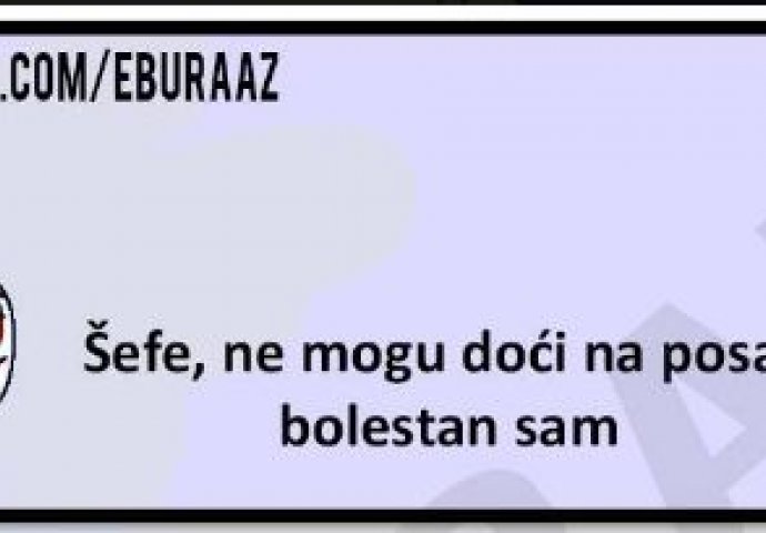 Buraz je bolestan, ali šef ima genijalan savjet za njega 