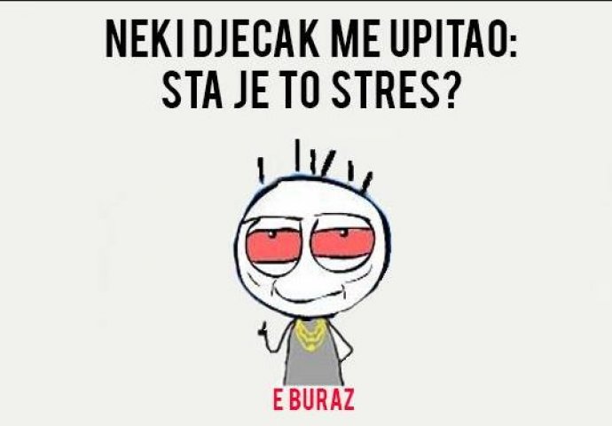 Buraz objašnjava šta je to stres! 