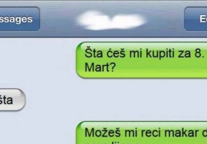 'Ljubavi, šta ćeš mi kupiti za 8. mart?'