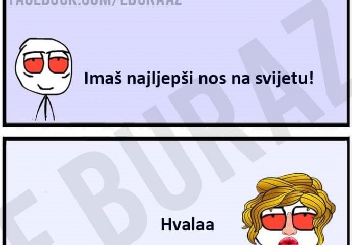 Buraz rekao Zumri da ima najljepši nos na svijetu