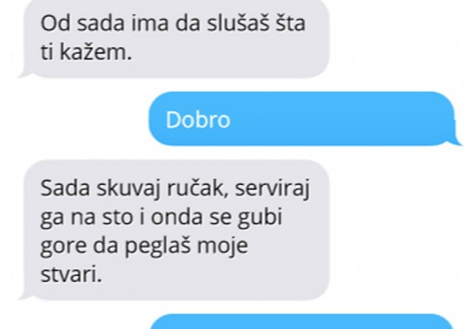 Kad hoćeš da naređuješ ženi, pa na kraju ovo dobiješ