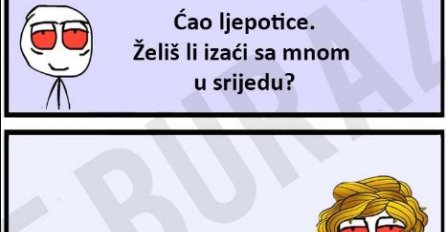 Buraz pitao djevojku da izađe s njim van, ona mu rekla da se udaje, ali njemu to nije problem