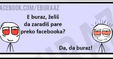 Buraz objašnjava kako zaraditi pare preko Facebooka! 