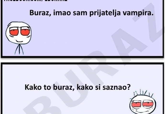 Buraz je imao prijatelja vampira