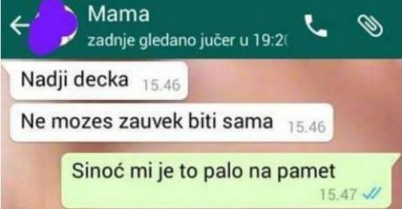 Mama je posavjetovala da nađe dečka, ali je dobila potpuno neočekivan odgovor