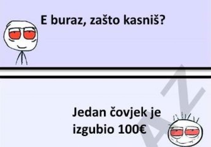 Jedan čovjek je izgubio 100 eura, a Buraz je ovo uradio 