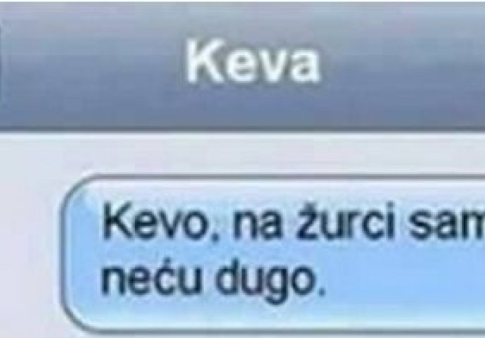  Šta ti mama odgovori kad kažeš da si na kratko otišao na zabavu?! 