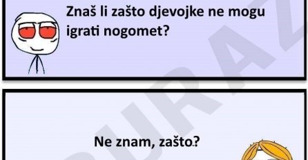 Buraz zna zašto djevojke ne mogu igrati nogomet