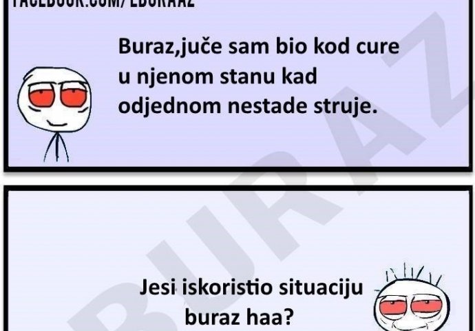 Nestalo je struje kod djevojke, pa je Buraz iskoristio situaciju