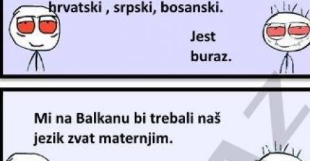 Na Balkanu bi se naš jezik trebao zvati maternjim, a Buraz ima logično objašnjenje!