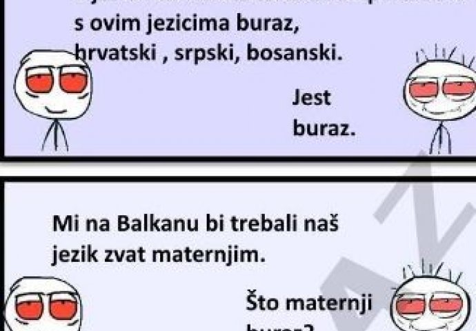 Na Balkanu bi se naš jezik trebao zvati maternjim, a Buraz ima logično objašnjenje!