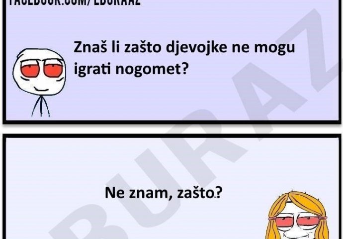 Buraz zna zašto djevojke ne mogu igrati nogomet