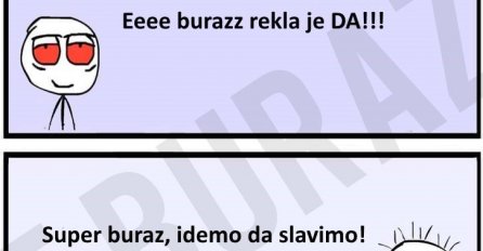 Buraz je rano počeo slaviti: Djevojka je rekla "da", ali to nije dobar odgovor!