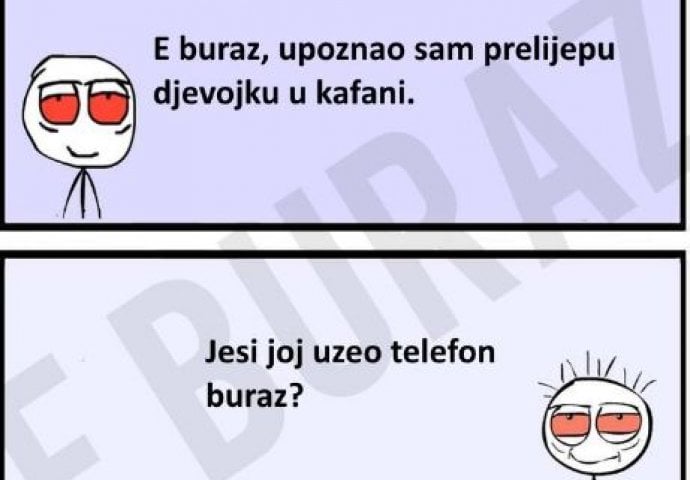 Buraz je upoznao djevojku i uzeo joj telefon, ali bukvalno 