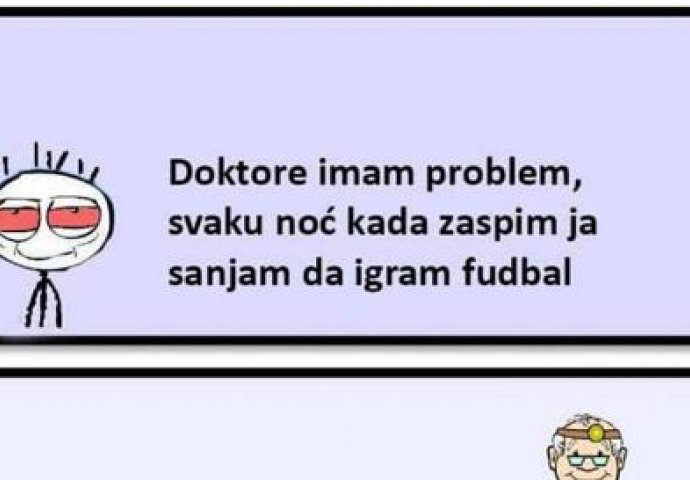 Buraz ima problem, kad god spava sanja da igra fudbal 