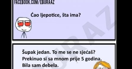 Buraz je prekinuo sa djevojkom jer je bila debela