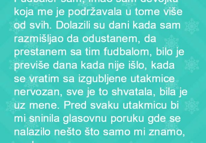 'Fudbaler sam, imao sam devojku koja me je podržavala u tome...'