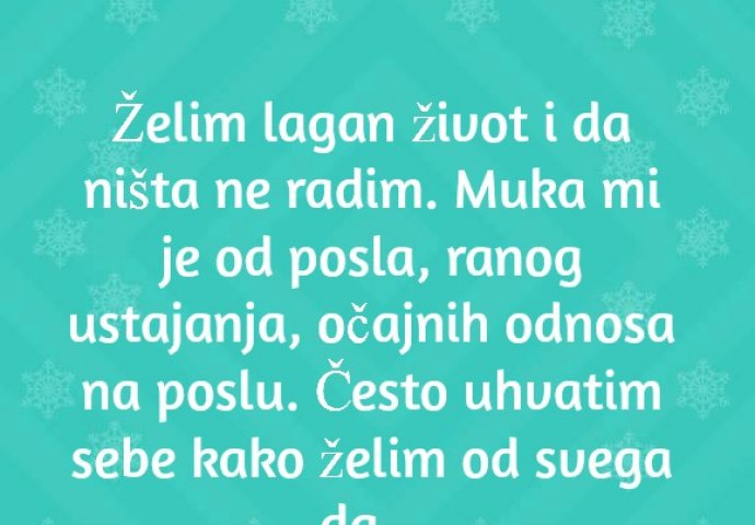 "Želim lagan život i da ništa ne radim."