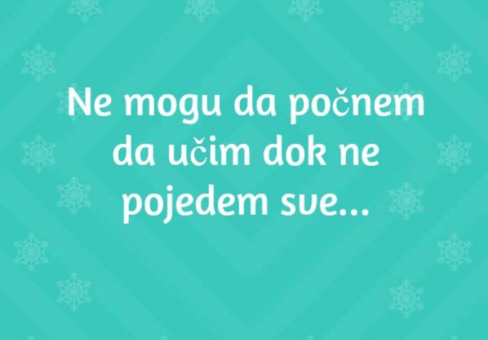 "Ne mogu da počnem da učim dok ne pojedem."