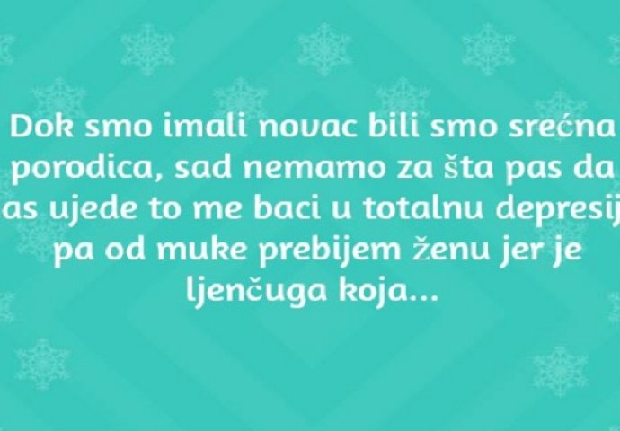 ''Dok smo imali novac bili smo srećna porodica''