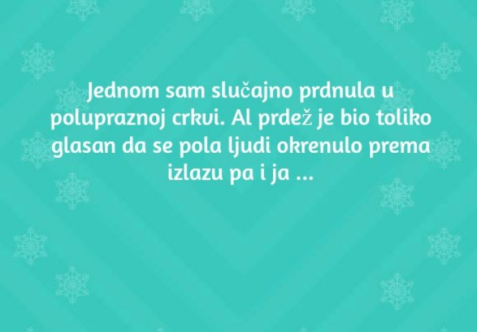 'Jednom sam slučajno prdnula u polupraznoj crkvi'