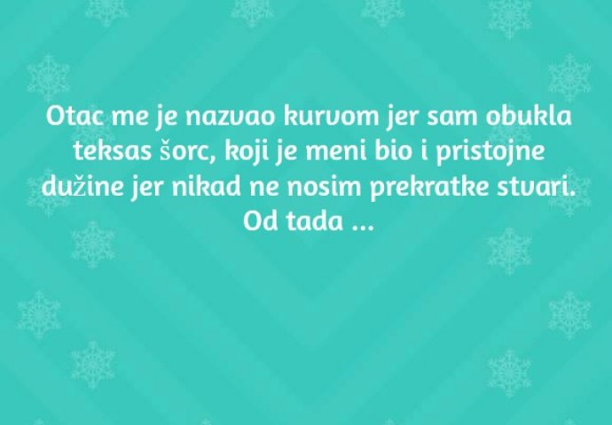 'Otac me je nazvao kurvom jer sam obukla teksas šorc