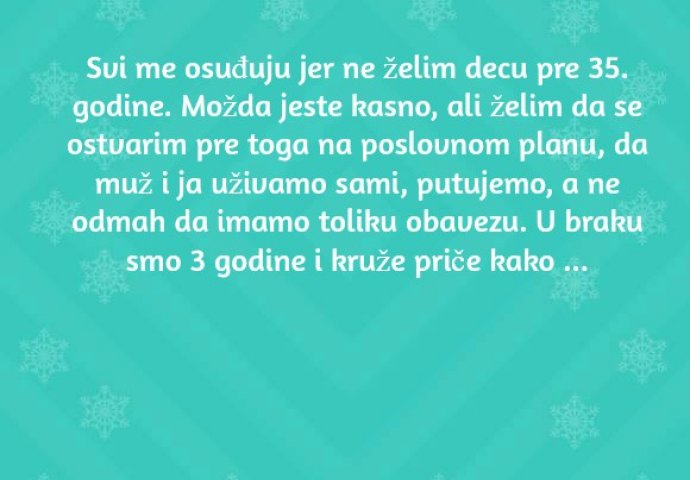 'Svi me osuđuju jer ne želim decu pre 35. godine'