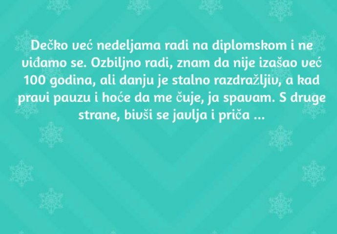 'Dečko već nedeljama radi na diplomskom i ne viđamo se