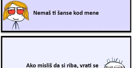 Nemaš ti šanse kod mene